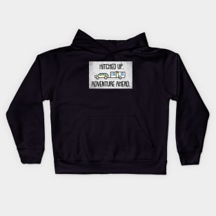 Hitched Up - Adventure Ahead - Camping Trailer Kids Hoodie